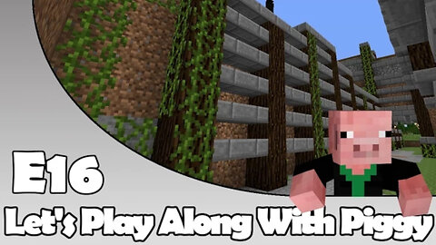 Minecraft - Setting The Stage - Let's Play Along With Piggy Episode 16