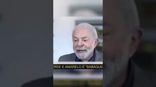 LULA É CONTRA AS CORES DA BANDEIRA