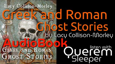 AudioBook "Greek and Roman Ghost Stories" by Lacy Collison-Morley | with Querem Sleeper