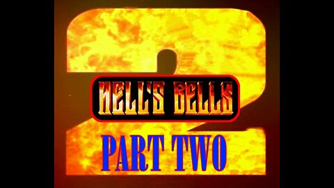 Hells Bells 2 - Part Two - (of 6)