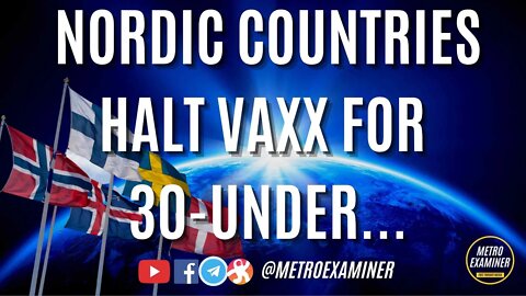 Nordic countries HALT VAXX in ages 30-under