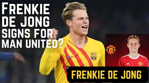 Frenkie De Jong Signs for Manchester United? Man Utd News Football Transfer 2022 Latest United Deal