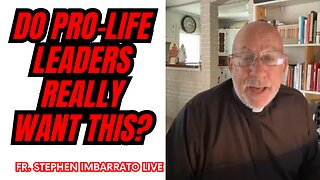 Do Pro-Life Leaders Really Want Abortion Abolished? | Fr. Stephen Imbarrato Live - June 5th 2023