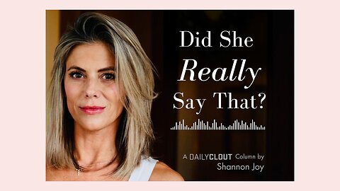 DailyClout Welcomes Shannon Joy and "Did She Really Say That?"