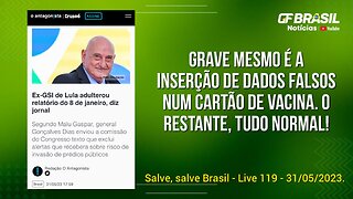 GF BRASIL Notícias - Atualizações das 21h - terça-feira patriótica - Live 118 - 30/05/2023!