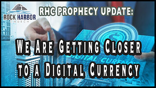 We Are Getting Closer to a Digital Currency [Prophecy Update]