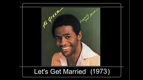 >> Al Green. • "Let s Get Married" • .(1973)