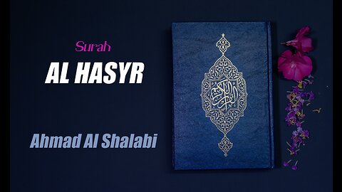 59 Surah Al Hasyr By Syeikh Ahmad Al Shalabi