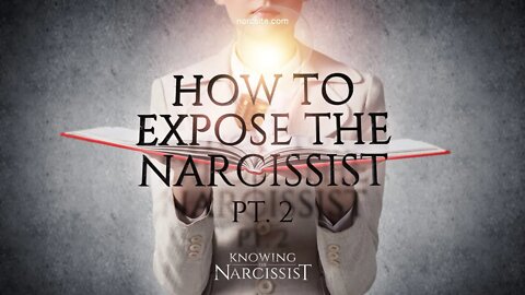 How To Expose the Narcissist Part 2