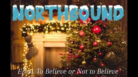 Northbound: Ep 41. To Believe or Not to Believe