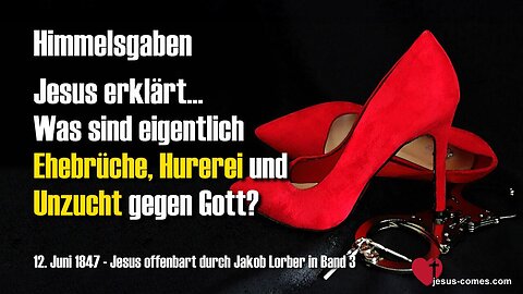 Was sind eigentlich Ehebrüche, Hurerei und Unzucht gegen Gott? ❤️ Jesus offenbart Himmelsgaben durch Jakob Lorber