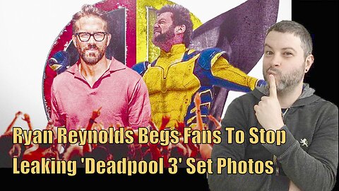 Ryan Reynolds Begs Fans To Stop Leaking 'Deadpool 3' Set Photos