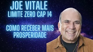 Joe Vitale - Limite Zero - Cap 14 - Como receber mais prosperidade.
