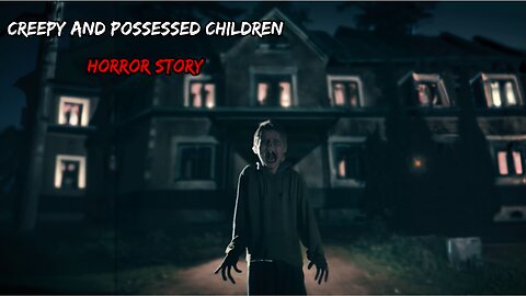 TRUE Creepy Children Horror Story