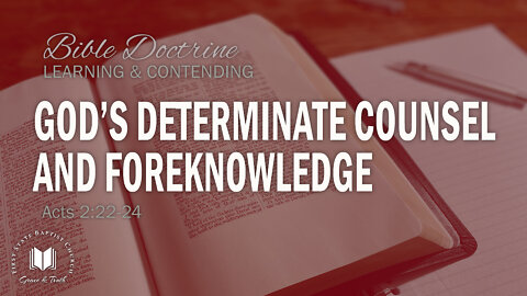 God's Determinate Counsel And Foreknowledge: Acts 2:22-24