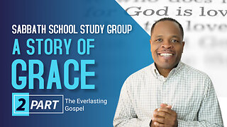 A Story of Grace Truth Not a Theory Sabbath School Lesson Study Group CHANGE w/ Chris Bailey III