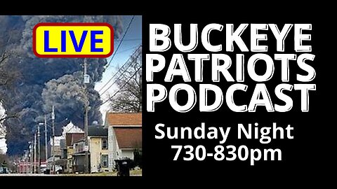 East Palestine Disaster - Buckeye Patriots Podcast LIVE