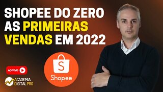 LIVE - SHOPEE DO ZERO AS PRIMEIRAS VENDAS EM 2022