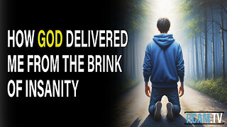 How God delivered me from the brink of insanity.