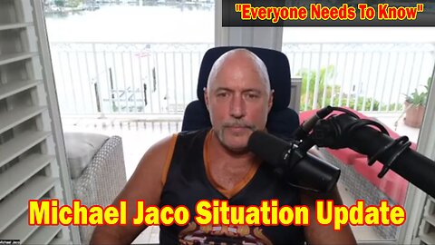 Michael Jaco Situation Update 5/16/24: "Everyone Needs To Know"