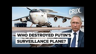 Russian A-50 Blown Up In Belarus Airfield? Why This May Be A Big Setback To Putin Amid Ukraine War