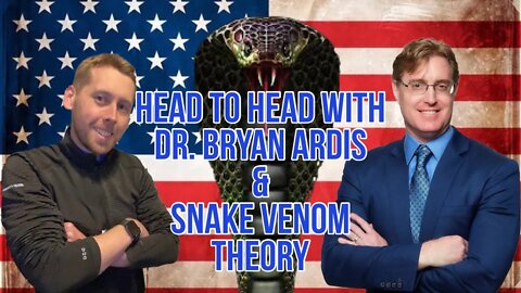 Dr. Bryan Ardis From Watch The Water Joins Me To Discuss COVID Snake Venom Theory From