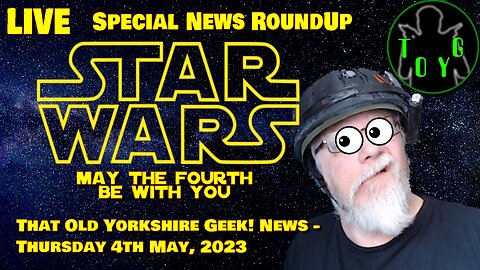 May the Fourth Special News Live Stream - TOYG! News - 4th May, 2023 (Recording)