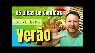 5 Dicas De Comidas Para Vender No Verão