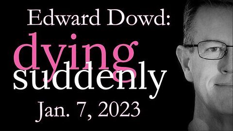 Edward Dowd on his new book, Cause Unknown - Jan. 07, 2023