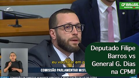 Deputado federal Filipe Barros (PL-PR) vs General G. Dias na CPMI!