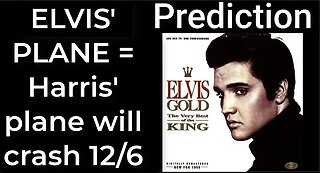 Prediction - ELVIS’ PLANE prophecy = Harris’ plane will crash Dec 6