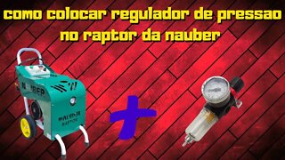 instalando regulador de pressao no nauber raptor sera q vai dar certo