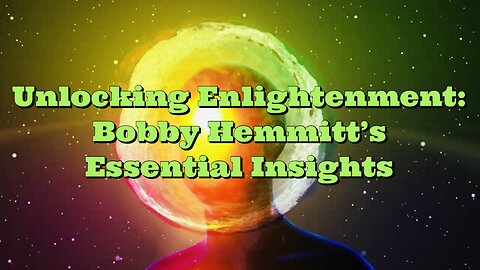 Bobby Hemmitt: Unlocking Enlightenment
