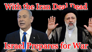 With the Iran Deal Dead, Israel Prepares for War: COI #367