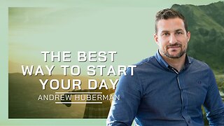 The Best Way To Start Your Day | Andrew Huberman