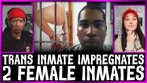 Trans inmate IMPREGNATES 2 female inmates in WOMEN'S ONLY prison THEN PLAYS THE VICTIM!