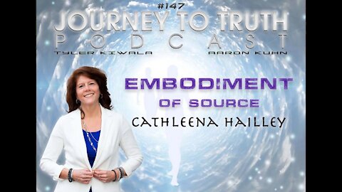 EP 147 - Live w/ Cathleena Hailley - Embodiment Of Source