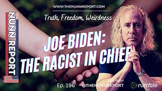 Ep. 196 Joe Biden: Racist In Chief | The Nunn Report w/ Dan Nunn