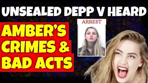 Unsealed Documents | Amber Heard's Crimes and Prior Bad Acts