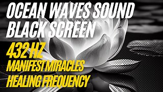432 Hz + Sound Ocean Waves | MANIFEST MIRACLES | HEALING FREQUENCY