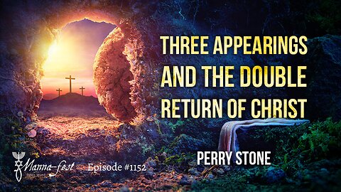 Three Appearings and the Double Return of Christ | Episode #1152 | Perry Stone