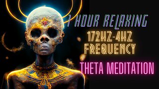 1 Hour Relaxing Theta Meditation 172Hz 4Hz Frequency.