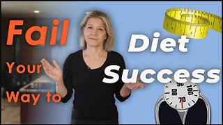 Fail Your Way to Diet Success [Here's How]