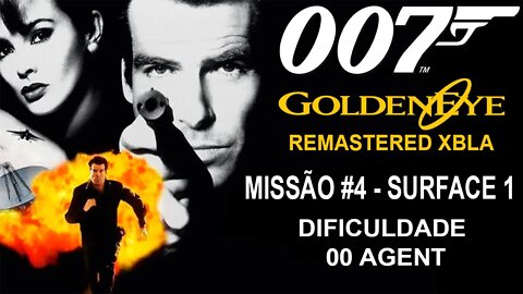 [Xbox 360] - GoldenEye 007 Remastered XBLA (2007) - [Missão 4 - Surface 1] - Dificuldade 00 Agent