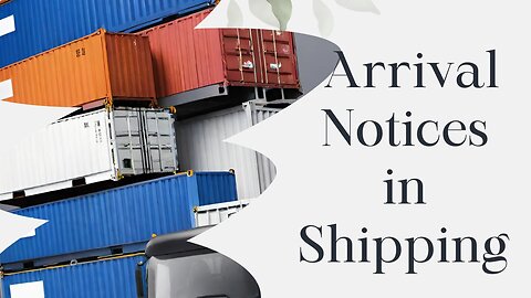 How to Utilize Arrival Notices Effectively in Shipping