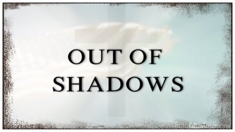 Out Of Shadows - Documentary