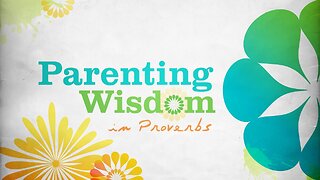 Parenting Wisdom from Proverbs | Traditional Service