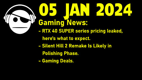 Gaming News | RTX Super Price Rumor | Silent Hill 2 | Deals | 05 JAN 2024