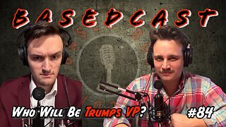 Who Will Be Trumps VP? | BasedCast #84