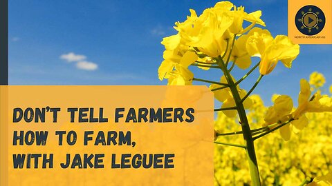 Don’t Tell Farmers How to Farm, with Jake Leguee